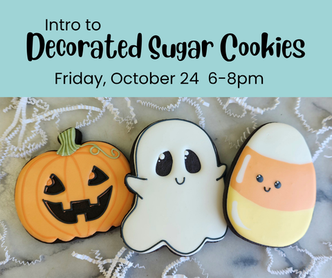 Intro to Decorated Sugar Cookies - Friday, October 24,  6-8pm